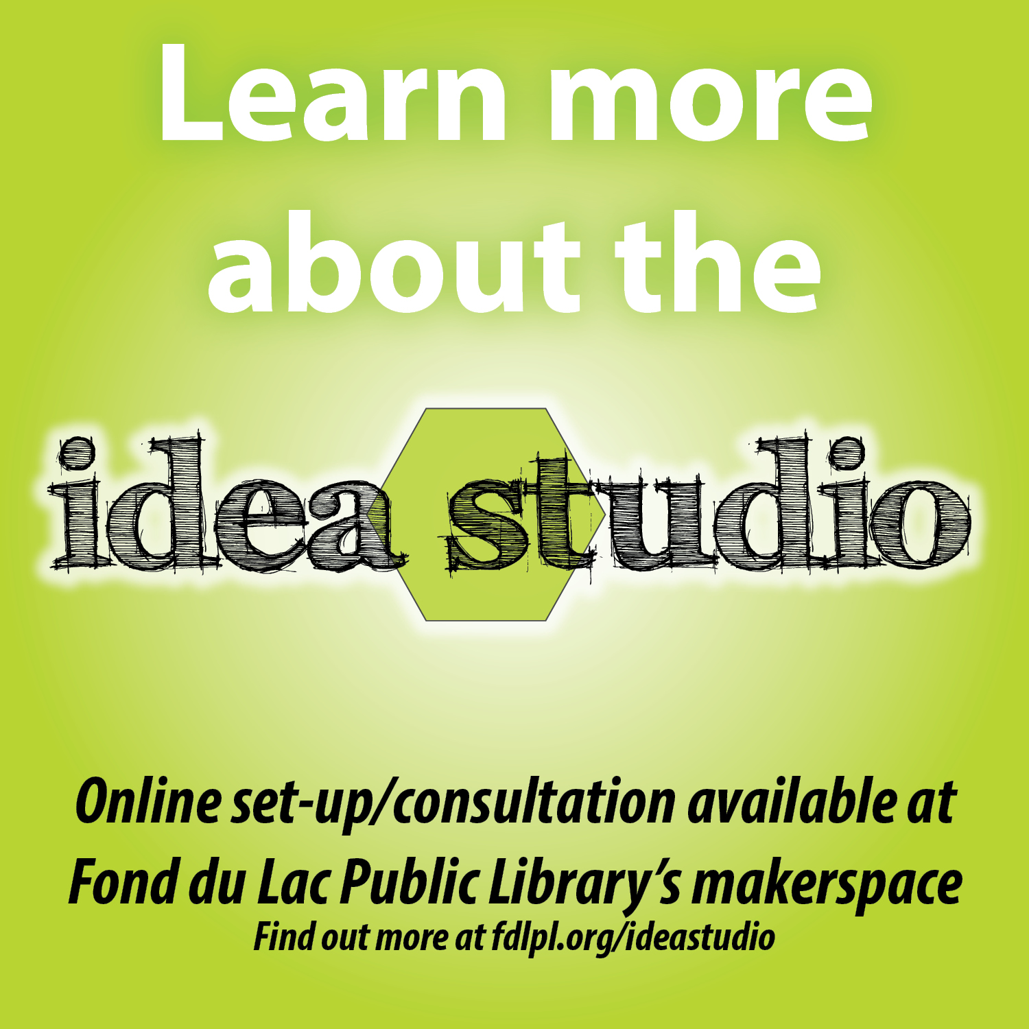 White text on a green background reads, "Learn more about the idea studio," the Fond du Lac Public Library's makerspace. Online setup and consultation are available.