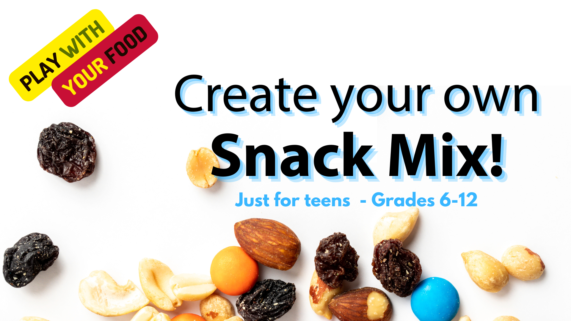 Banner image for January 2025 Play with Your Food. Text reads, create your own snack mix! Just for teens grades 6-12, over an image of peanuts, chocolate candies, and dried fruit.