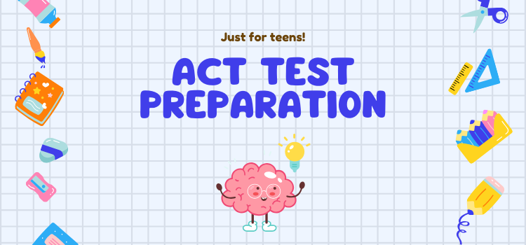 Banner image for the ACT prep event at the library. A blue grid makes the background look like graph paper, and icons of school supplies dance around a cheerful image of a brain. Text reads, "ACT Test Preparation," and smaller text reads, "Just for teens"