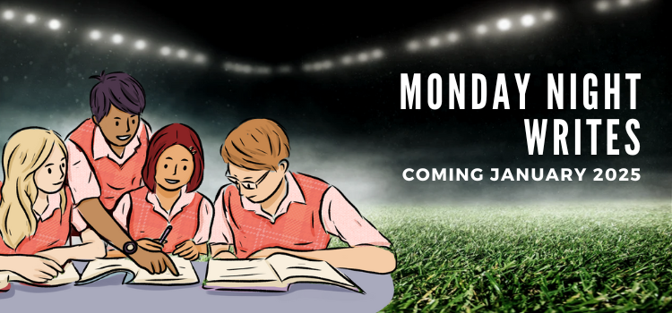 Banner image for Monday Night Writes. Cartoon teens work together on writing projects in front of a realistic background of a stadium at night, illuminated only by bright lights. Text reads, "Monday Night Writes," and subtext reads "Coming January 2025"