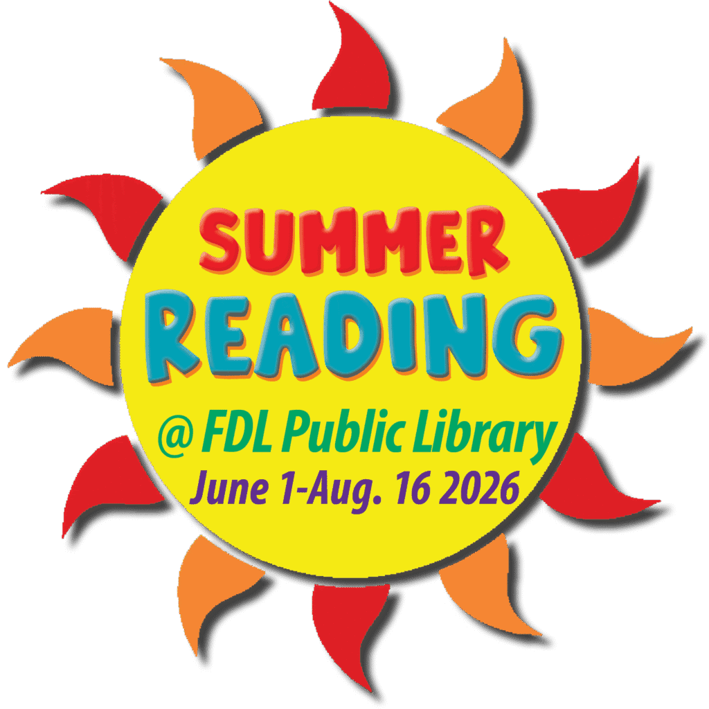 A graphic of the sun that says Summer Reading at FDL Public Library June 1 - Aug. 16, 2026