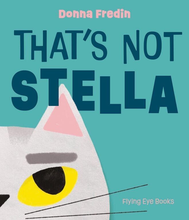 Book titled That's Not Stella, by Donna Fredin, from Flying Eye Books