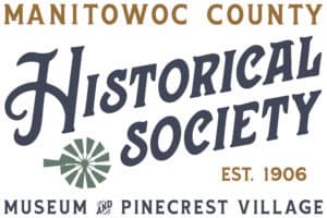Logo stating Manitowoc County Historical Society Museum and Pinecrest Village Est 1906